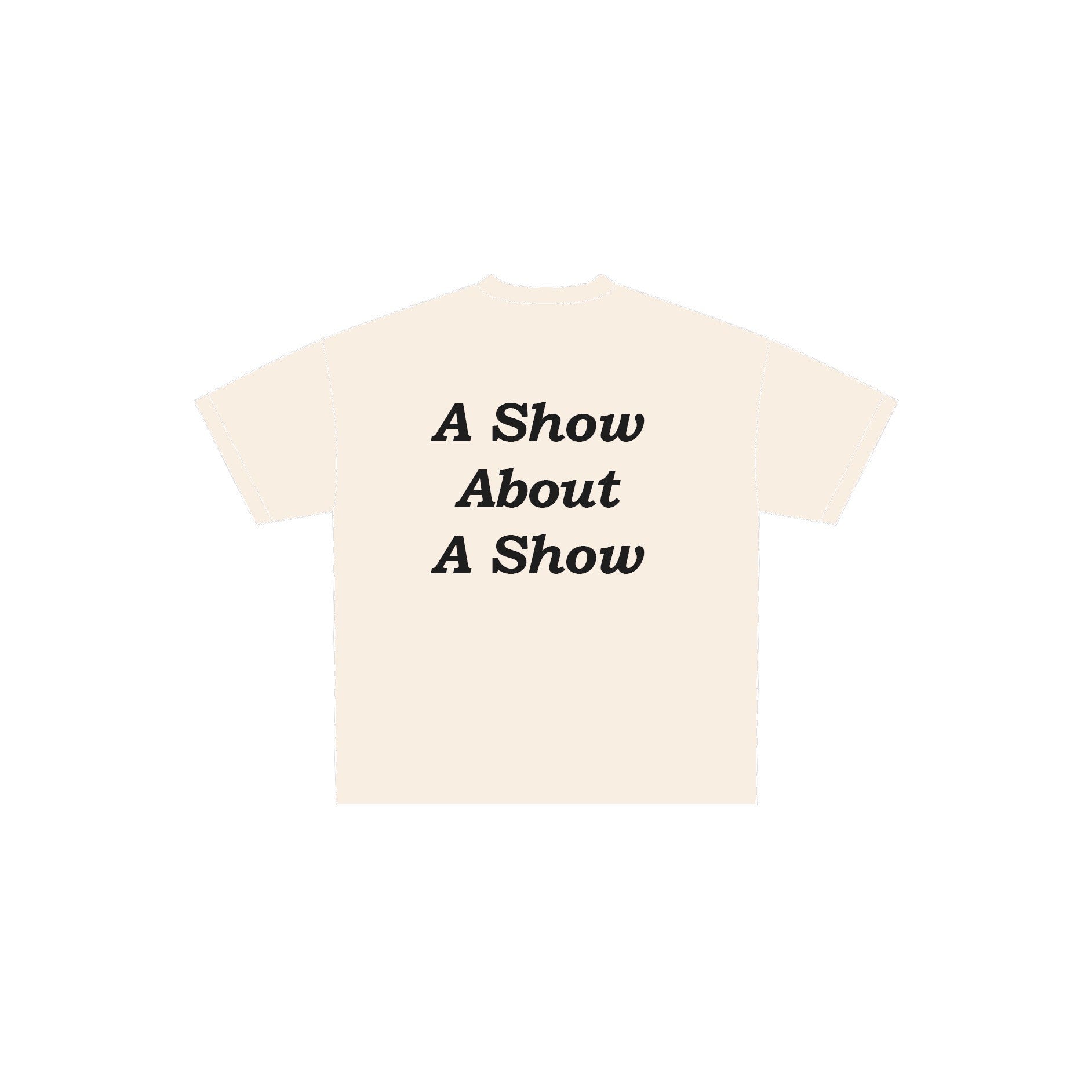 A Show About A Show Tee